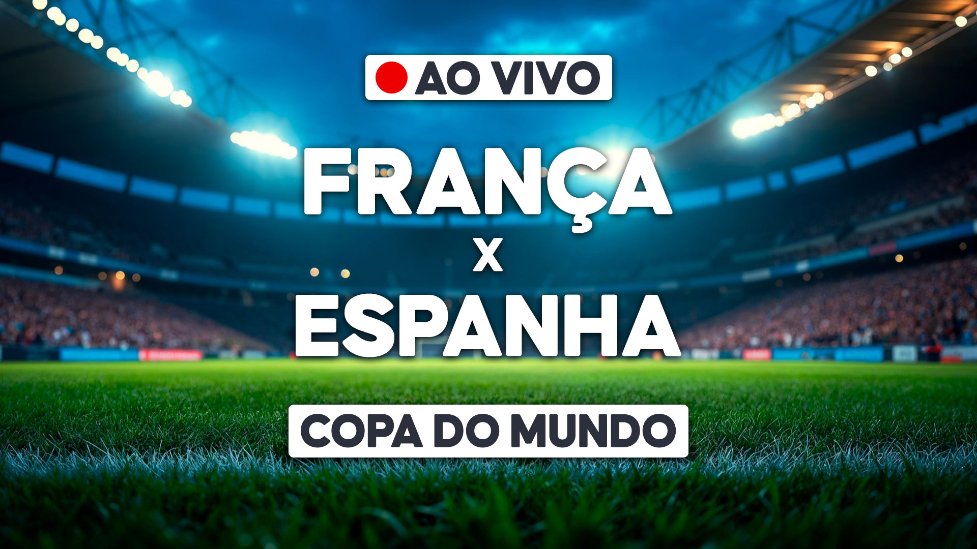 Arte com França x Espanha e selo ao vivo sobre estádio para transmissão da Copa do Mundo
