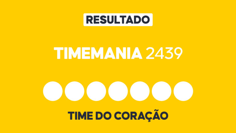 Arte gráfica com fundo amarelo, faixa branca com a palavra Resultado, texto Timemania 2439 em branco, sete círculos brancos e a inscrição Time do Coração na parte inferior representando dezenas e campo adicional do sorteio